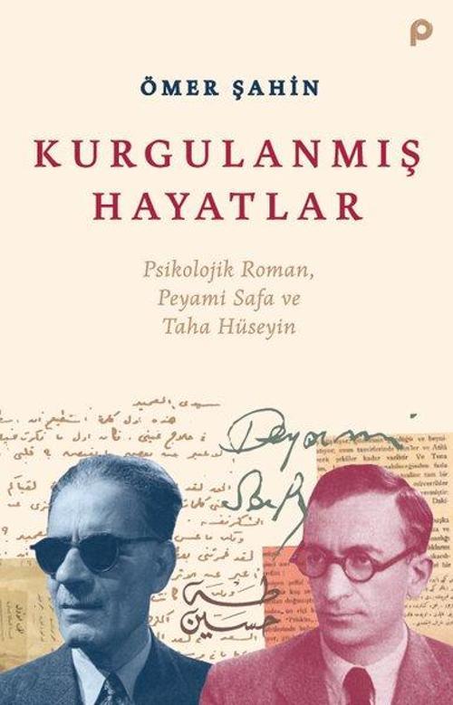Kurgulanmış Hayatlar Psikolojik Roman, Peyami Safa ve Taha Hüseyin