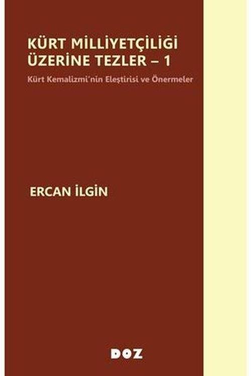 Kürt Milliyetçiliği Üzerine Tezler 1 Kürt Kemalizmi’nin Eleştirisi ve Önermeler