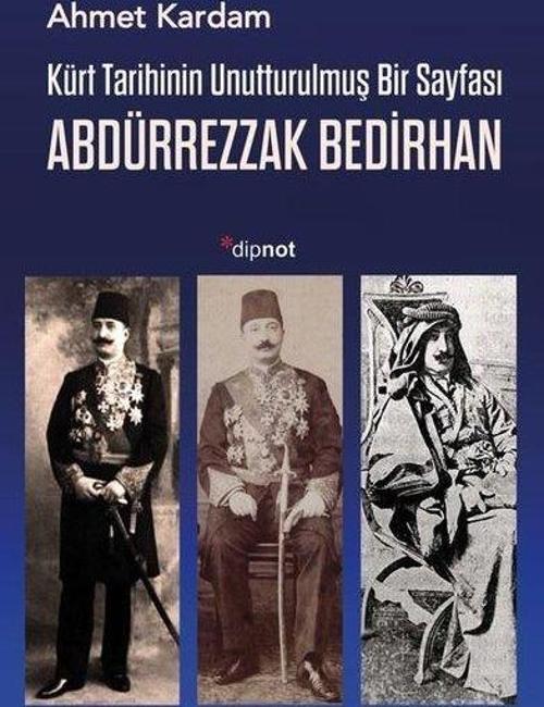 Kürt Tarihinin Unutturulmuş Bir Sayfası Abdürrezzak Bedirhan