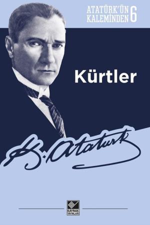 Kürtler / Atatürk'ün Kaleminden 6
