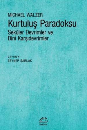 Kurtuluş Paradoksu Seküler Devrimler ve Dinî Karşıdevrimler