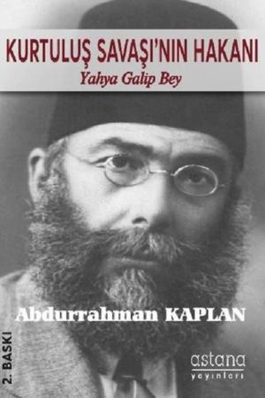 Kurtuluş Savaşı'nın Hakanı Yahya Galip Bey