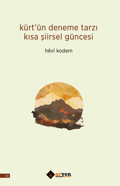Kürt’ün Deneme Tarzı Kısa Şiirsel Güncesi