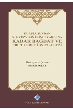 Kuruluşundan XII. Yüzyılın İkinci Yarısına Kadar Bağdat ve Ebu'l Ferec İbnu'l-Cevzi