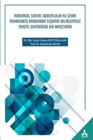 Kurumsal Sosyal Sorumluluk İle Çevre Muhasebesi Arasındaki İlişkinin Belirlenmesi Tekstil Sektöründe Bir Araştırma