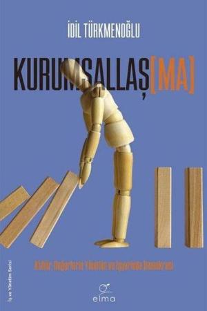 Kurumsallaş[Ma] Kültür, Değerlerle Yönetim ve İşyerinde Demokrasi