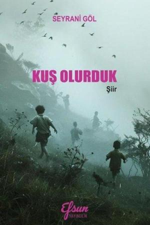 Kuş Olurduk