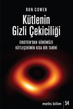 Kütlenin Gizli Çekiciliği Einstein'dan Günümüze Kütleçekimin Kısa Bir Tarihi