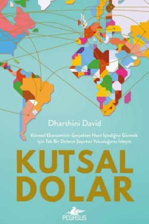 Kutsal Dolar: Küresel Ekonominin Gerçekten Nasıl İşlediğini Görmek için Tek Bir Doların Şaşırtıcı Yolculuğunu İzleyin