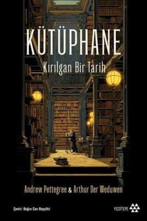 Kütüphane Kırılgan Bir Tarih