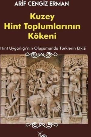 Kuzey Hint Toplumlarının Kökeni Hint Uygarlığının Oluşumunda Türklerin Etkisi