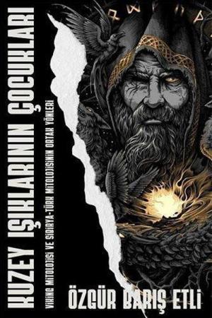 Kuzey Işıklarının Çocukları Viking Mitolojisi ve Sibirya Türk Mitolojisinin Ortak Yönleri