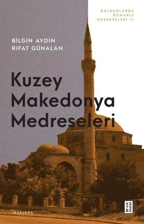 Kuzey Makedonya Medreseleri Balkanlarda Osmanlı Medreseleri IV
