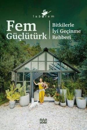 Labofem: Bitkilerle İyi Geçinme Rehberi