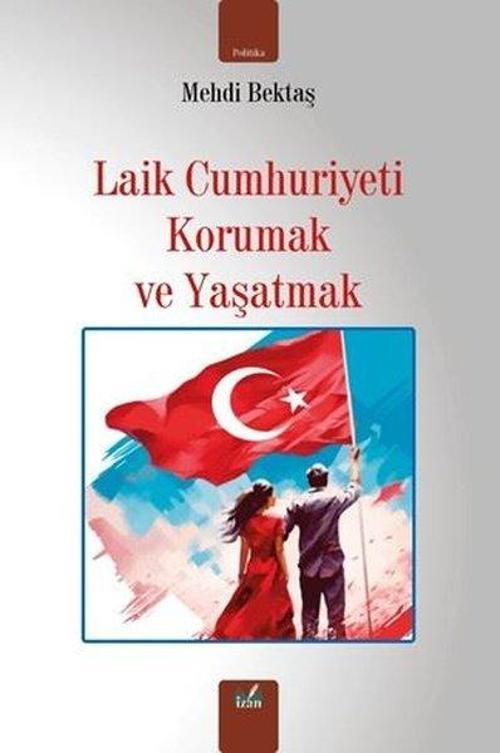 Laik Cumhuriyeti Korumak Ve Yaşatmak