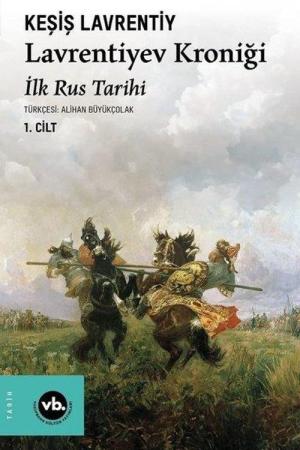 Lavrentiyev Kroniği (1. Cilt) İlk Rus Tarihi