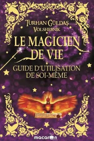 Le Magıcıen De Vıe / Guıde D’utılısatıon De Soı-Meme