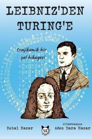 Leibniz’den Turing’e Trajikomik Bir Yol Hikayesi