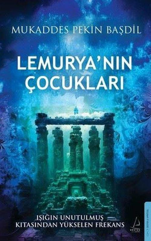 Lemurya’nın Çocukları / Işığın Unutulmaz Kıtasından Yükselen Frekans