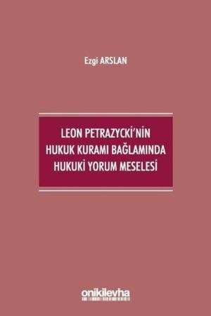 Leon Petrazycki'nin Hukuk Kuramı Bağlamında Hukuki Yorum Meselesi