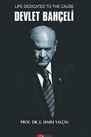 Life Dedicated To The Cause Devlet Bahçeli