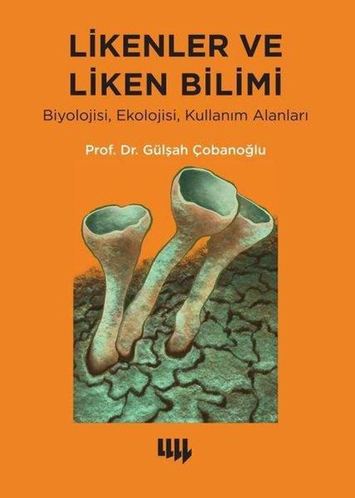 Likenler ve Liken Bilimi Biyolojisi, Ekolojisi, Kullanım Alanlar