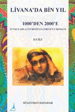 Livanada Bin Yıl 1000’den 2000’e (2.Cilt) Tutkularla Çevresiyle Çoruh’un Romanı