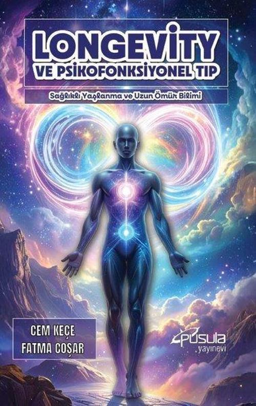 Longevity ve Psikofonksiyonel Tıp Sağlıklı Yaşlanma ve Uzun Ömür Bilimi