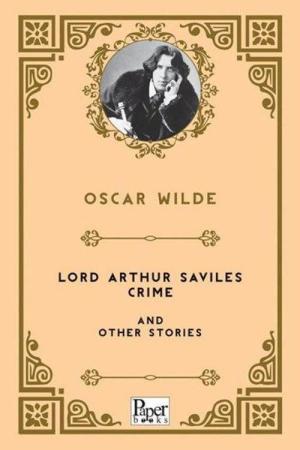 Lord Arthur Saviles Crime and Other Stories