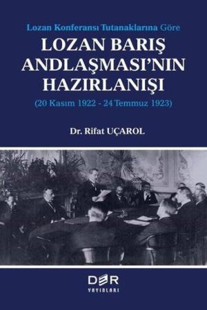 Lozan Kongeransı Tutanaklarına Göre Lozan Barış Andlaşması’nın Hazırlanışı (20 Kasım 1922-24 Temmuz 1923)