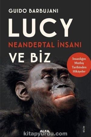 Lucy Neandertal İnsanı ve Biz
