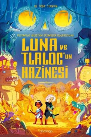 Luna ve Tlaloc'un Hazinesi: Destansoy Ailesi'nin Efsaneler Koleksiyonu 5