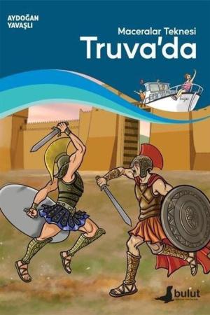 Maceralar Teknesi Truva’da