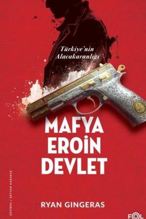 Mafya, Eroin, Devlet Türkiye'nin Alacakaranlığı