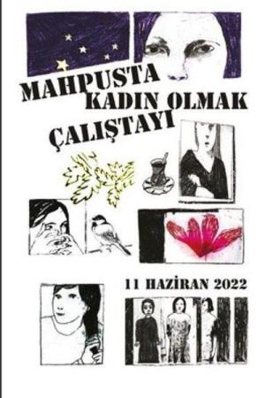 Mahpusta Kadın Olmak Çalıştayı 11 Haziran 2022