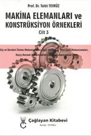 Makine Elemanları ve Konstrüksiyon Örnekleri Cilt 3