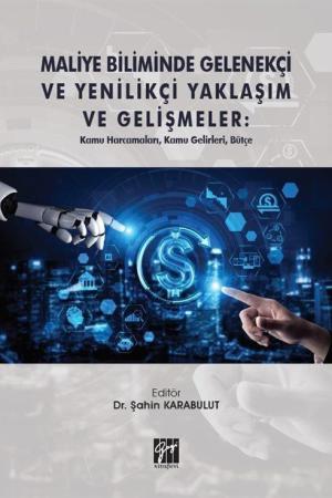 Maliye Biliminde Gelenekçi ve Yenilikçi Yaklaşım ve Gelişmeler: Kamu Harcamaları, Kamu Gelirleri, Bütçe