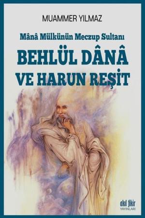 Mana Mülkünün Meczup Sultanı Behlül Dana ve Harun Reşit