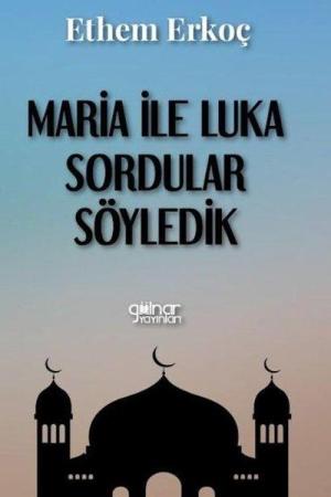 Maria ile Luka Sordular Söyledik