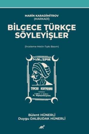 Marin Karadimitrov (Markadi) Bilgece Türkçe Söyleyişler (İnceleme-Metin-Tıpkı Basım)