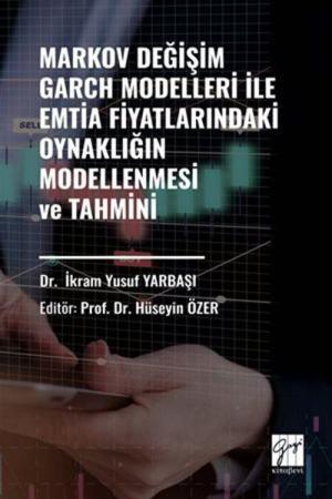 Markov Değişim Garch Modelleri İle Emtia Fiyatlarındaki Oynaklığın Modellenmesi ve Tahmini