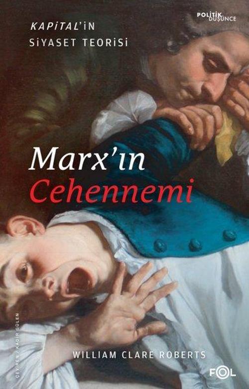 Marx’ın Cehennemi Kapital’in Siyaset Teorisi