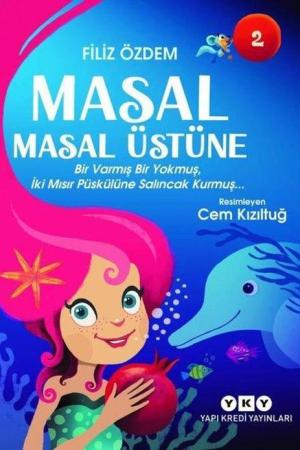 Masal Masal Üstüne 2 / Bir Varmış Bir Yokmuş, İki Mısır Püskülüne Salıncak Kurmuş…