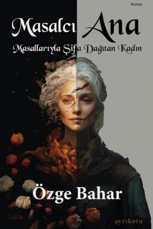 Masalcı Ana Masallarıyla Şifa Dağıtan Kadın