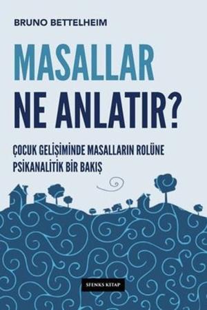 Masallar Ne Anlatır Çocuk Gelişiminde Masalların Rolüne Bir Bakış