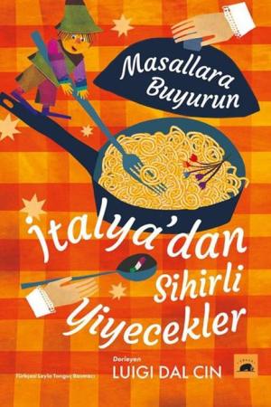 Masallara Buyurun: İtalya’dan Sihirli Yiyecekler