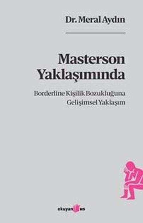 Masterson Yaklaşımında Borderline Kişilik Bozukluğuna Gelişimsel Yaklaşım