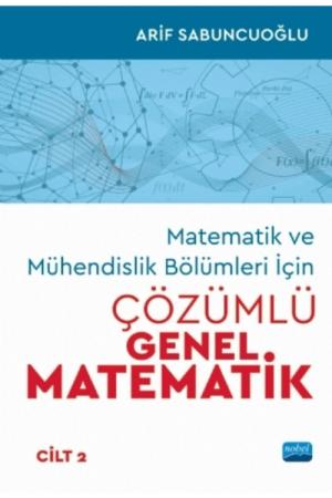 Matematik ve Mühendislik Bölümleri İçin Çözümlü Genel Matematik (Cilt 2)