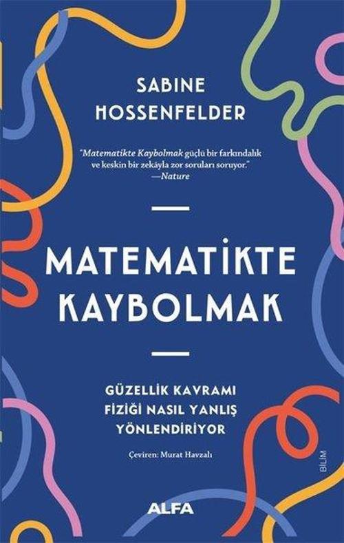 Matematikte Kaybolmak Güzellik Kavramı Fiziği Nasıl Yanlış Yönlendiriyor