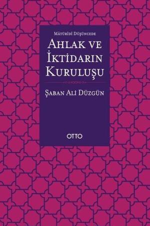 Maturidi Düşüncede Ahlak ve İktidarın Kuruluşu
